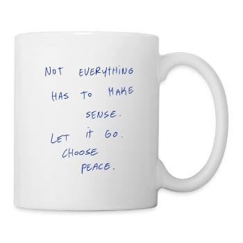 Not Everything Has To Make Sense. - Mug - white - Right