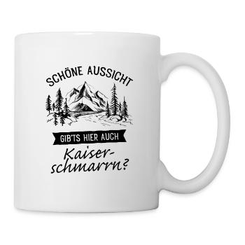 Schöne Aussicht Gibts Hier Auch Kaiserschmarrn? - Tasse - Weiß - Rechts