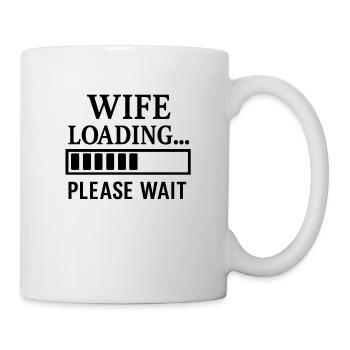 Wife Loading… Please Wait. - Tasse - Weiß - Rechts