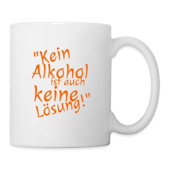 Kein Alkohol ist auch keine Lösung! - Tasse - Weiß - Rechts