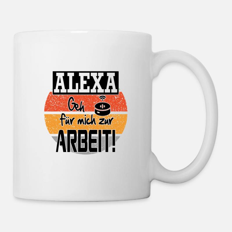 Sprüche Arbeit Beruf Alexa - Tasse - Weiß