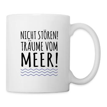 Nicht stören! Träume vom Meer! Meer-Sehnsucht - Tasse - Weiß - Rechts