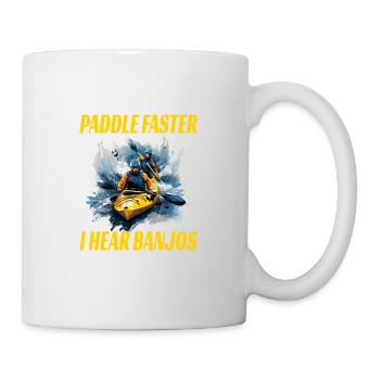Paddle Faster I Hear Banjos - Tasse - Weiß - Rechts