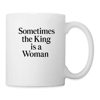 Sometimes the King is a Woman - Tasse - Weiß - Rechts