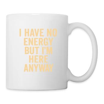 Je n’ai pas d’énergie mais je suis là quand même - Mug blanc - blanc - Droite