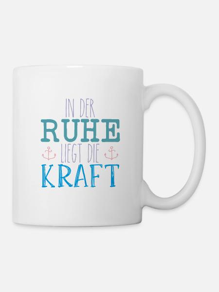 Weisheit - In Der Ruhe Liegt Die Kraft 1 - Tasse - Weiß