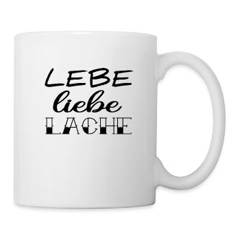 Lebe Liebe Lache - Tasse - Weiß - Rechts