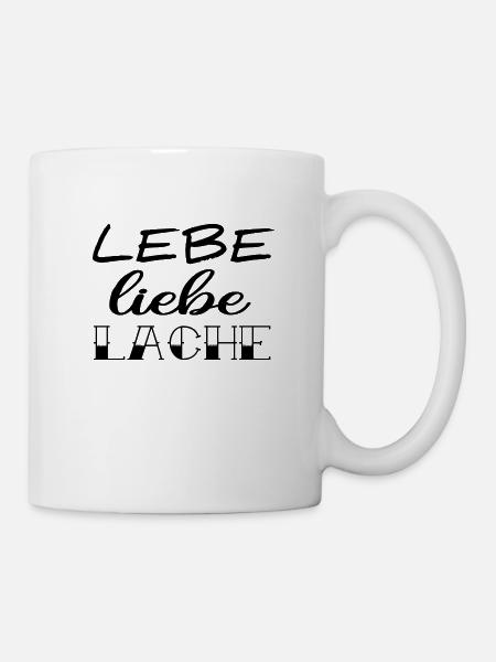 Lebe Liebe Lache - Tasse - Weiß