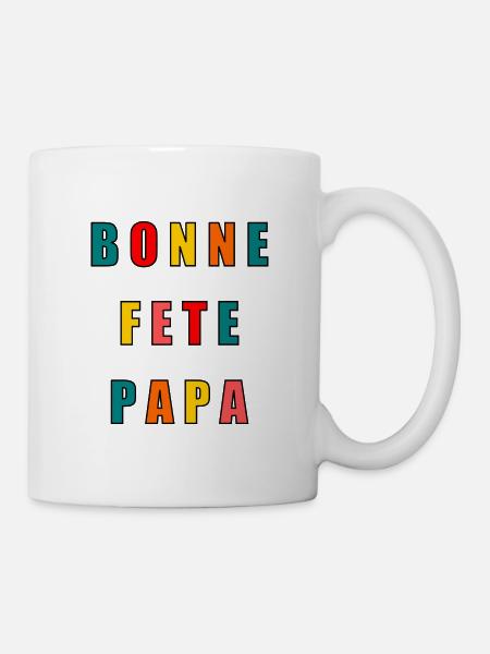 PAPA. FÊTE DES PÈRES. BONNE FÊTE PAPA. BONNE FÊTE - Mug blanc - blanc