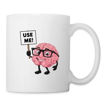 Benutze dein Gehirn Verstand Intelligenz - Tasse - Weiß - Rechts