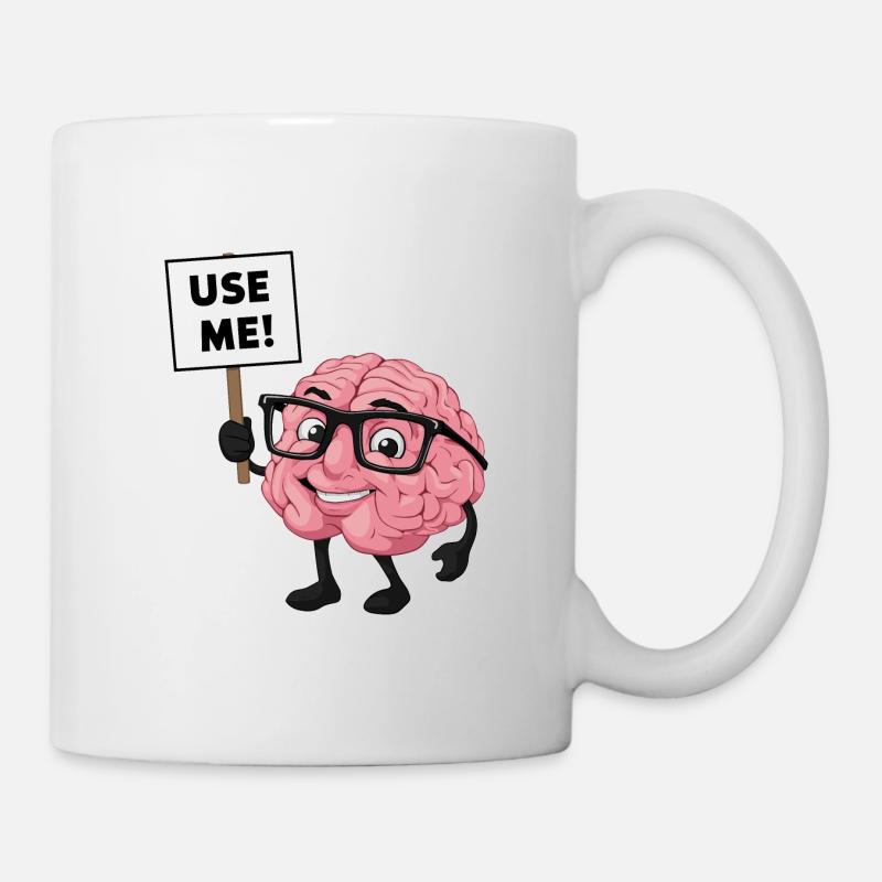 Benutze dein Gehirn Verstand Intelligenz - Tasse - Weiß