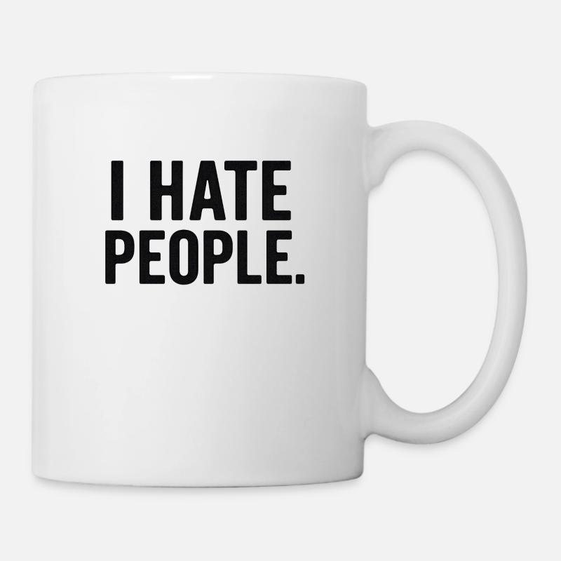 I Hate People – Statement Shirt für Introvertierte - Tasse - Weiß