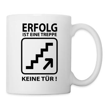 Erfolg ist eine Treppe, keine Tür - Tasse - Weiß - Rechts