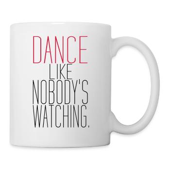 Dance Like Nobody Is Watching. - Dance Shirt - Mug - white - Right