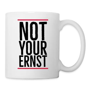 Not your ernst - Tasse - Weiß - Rechts