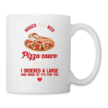 Pizza Soße Rosen Rot Spruch Sprüche Geschenk - Tasse - Weiß - Rechts