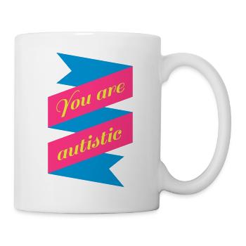 You are autistic Geschenk witzig Motto Symbol - Tasse - Weiß - Rechts