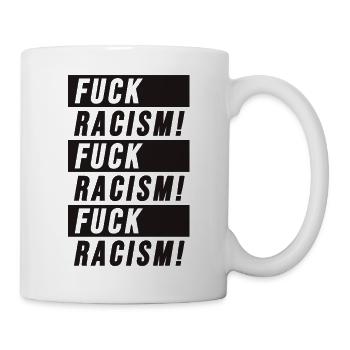 Scheiß Rassismus Grafik - Tasse - Weiß - Rechts