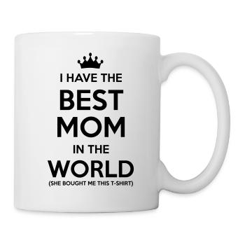 i have the best mom in the world - Tasse - Weiß - Rechts