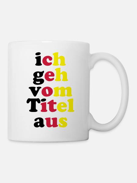 ich_geh_vom_titel_aus_3c - Tasse - Weiß