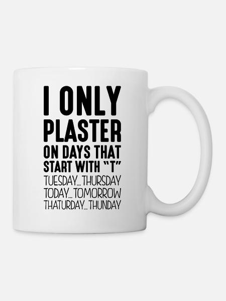 i only plaster on days that end in t - Mug - white