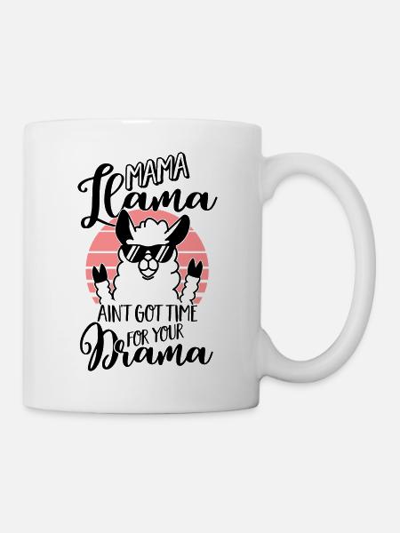 Mama Llama ain't got time for your Drama - Mutter - Tasse - Weiß