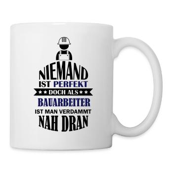 perfekter_bauarbeiter_002 - Tasse - Weiß - Rechts