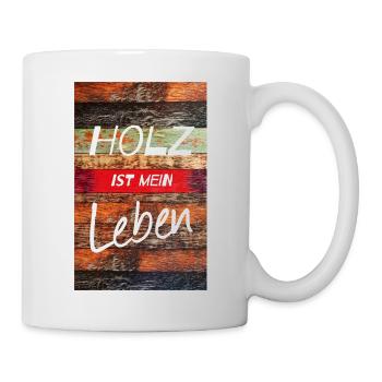 Holz ist mein Leben - Tasse - Weiß - Rechts