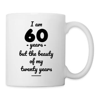 I am 60 years but the beauty of my 20 years - Mug blanc - blanc - Droite