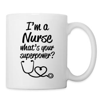 I m a Nurse what s your superpower - Mug - white - Right