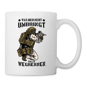 SOLDAT WAS MICH NICHT UMBRINGT SOLLTE WEGRENNEN - Tasse - Weiß - Rechts