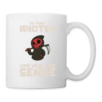 So Viele Idioten Und Nur Eine Sense Fun Geschenk - Tasse - Weiß - Rechts