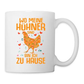 Wo meine Hühner sind bin ich zu Hause - Tasse - Weiß - Rechts