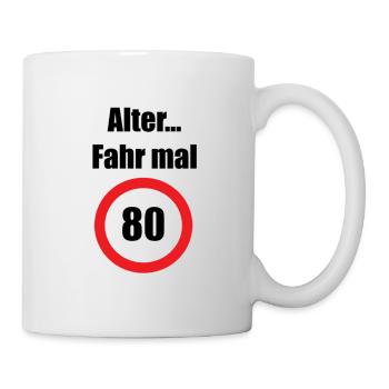 Alter fahr mal 80! - Tasse - Weiß - Rechts