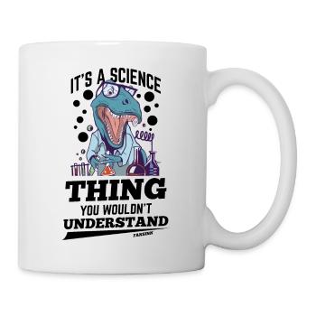 It's A Science Thing You Wouldn't Understand - Tasse - Weiß - Rechts
