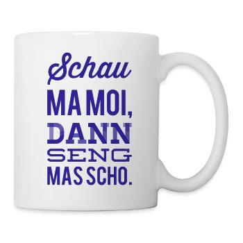 SCHAU MA MOI DANN SENG MAS SCHO. Hit 4 Bayern, NEU - Tasse - Weiß - Rechts
