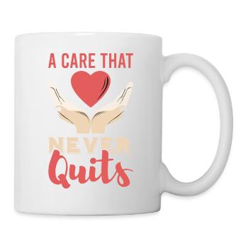a care that never quits - Tasse - Weiß - Rechts