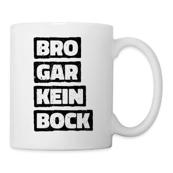 Bro Gar Kein Bock Jugendsprache Umgangsspache Fun - Tasse - Weiß - Rechts