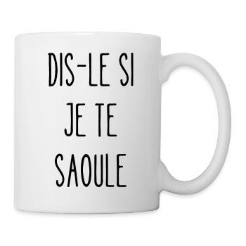 dis-le si je te saoule - Mug blanc - blanc - Droite
