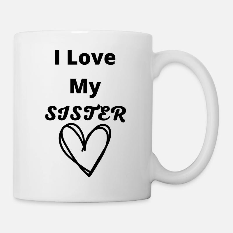 I Love My SISTER - Mug blanc - blanc