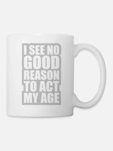to act my age - Tasse - Weiß