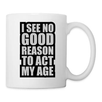 to act my age - Tasse - Weiß - Rechts