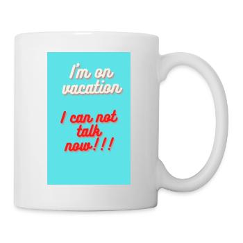 ICH BIN IM URLAUB!! ICH KANN JETZT NICHT REDEN - Tasse - Weiß - Rechts
