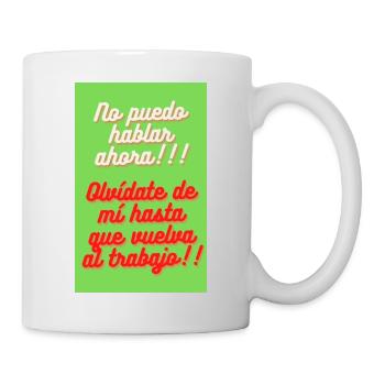 NO PUEDO HABLAR AHORA . OLVIDATE DE MI HASTA QUE - Mug blanc - blanc - Droite