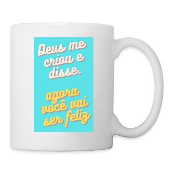 DEUS ME CRIOU E DISSE: AGORA VOCE VAI SER FELIZ - Mug blanc - blanc - Droite