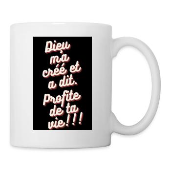 DIEU MA CRÉÉ ET A DIT: PROFITE TA VIE - Mug blanc - blanc - Droite