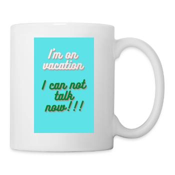 ICH BIN IM URLAUB. ICH KANN NICHT REDEN - Tasse - Weiß - Rechts