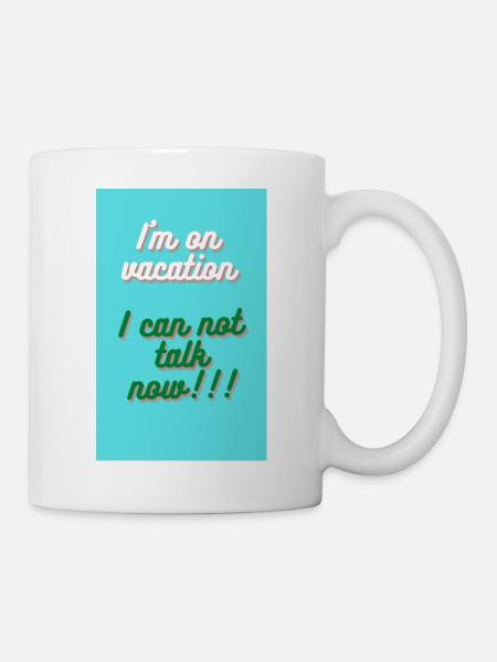 ICH BIN IM URLAUB. ICH KANN NICHT REDEN - Tasse - Weiß