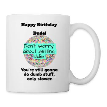I love clothes / Happy Birthday Dude - Mug - white - Right