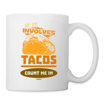 If It Involves Tacos Count Me In - Mug - white - Right